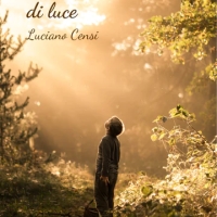 1 marzo 2024 ore 18 – Presentazione della raccolta di poesie “Armoniche di luce” di Luciano Censi